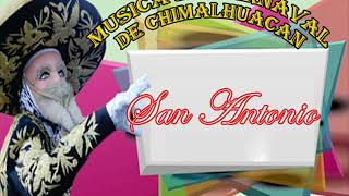 Video thumbnail of "SAN ANTONIO*****MUSICA DE CARNAVAL DE CHIMALHUACAN"