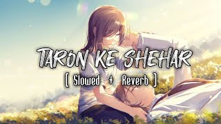 Taaron Ke Shehar(Slowed & Reverbed)Lofi | Jubin Nautiyal | Neha Kakkar | Jaani | SpiritnNotes