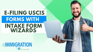 e-Filing USCIS Forms With Intake Form Wizards (I-90, I-130, and N-400)