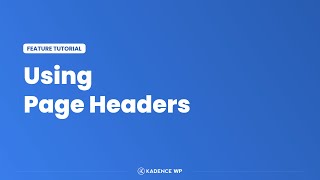 Kadence Theme Tutorial  Using Page Headers With The Best WordPress Theme