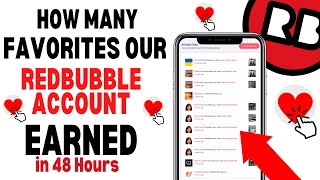 How many Favorites Our Redbubble Account Got After Using The Redbubble Favorite Automator in 48hrs