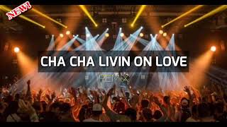 Cha Cha Livin On Love Lagu Pesta 2023 Terbaru 