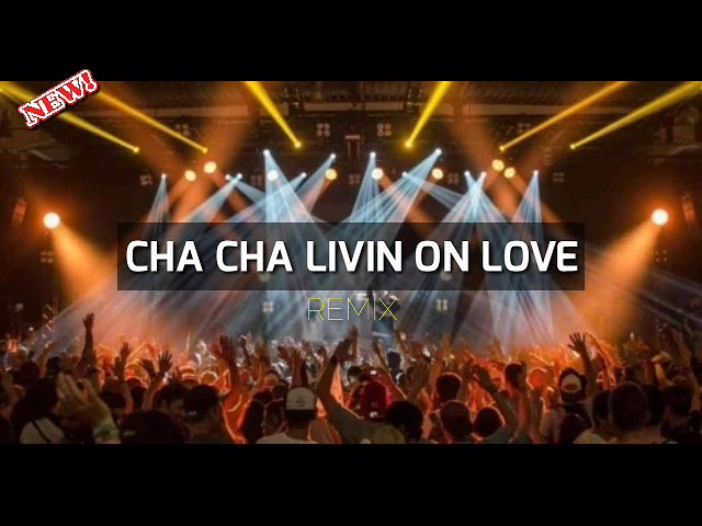 CHA CHA LIVIN ON LOVE || LAGU PESTA 2023 TERBARU 🌴 class=