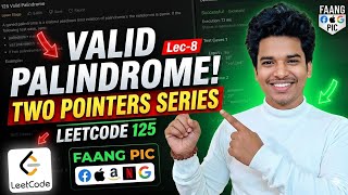 Lec-8 Leetcode Valid Palindrome solution | DSA Patterns Two Pointer