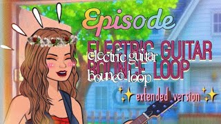EPISODE INTERACTIVE | ELECTRIC GUITAR BOUNCE LOOP MUSIC [EXTENDED VERSION. 10 MINS]