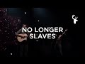 No Longer Slaves (2016) - Jonathan & Melissa Helser | Moment