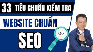 Thế nào là một website chuẩn SEO  | 33 Tiêu chí kiểm tra Website Wordpress đạt chuẩn SEO Google 2024