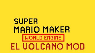 Super Mario maker world engine EL VOLCANO MOD|TRAILER|DOWLOAD|CREDITS