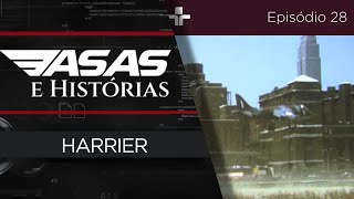 ASAS E HISTÓRIAS | Harrier | EP. 28