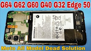 Motorola G64 G62 G60 G40 G32 Edge 50 5G 4G All Models Dead Problem Solution Motorola G64 G62 G60 G40 G32 Edge 50 5G 4G All Models Dead Problem Solution