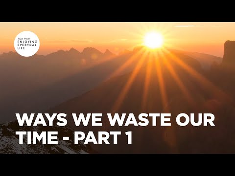 Ways We Waste Our Time - Part 1 | Joyce Meyer | Enjoying Everyday Life