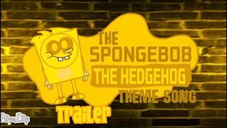 The Spongebob The Hedgehog Theme Song Trailer