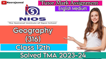 NIOS Class 12th Geography 316 Solved TMA 2023-24 | English Medium | Tutor Marked Assignment | NIOS