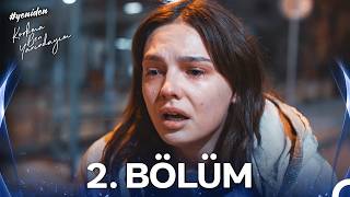 #YENİDEN Korkma Ben Yanındayım 2. Bölüm