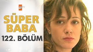 Süper Baba 122. Bölüm