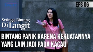 SETINGGI BINTANG DI LANGIT - Niat Ingin Membantu, Tapi Jadi Kacau Gara-Gara Kekuatan Bintang