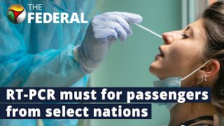 Rt-Pcr Mandatory For Passengers Arriving From China, Singapore, Other Nations