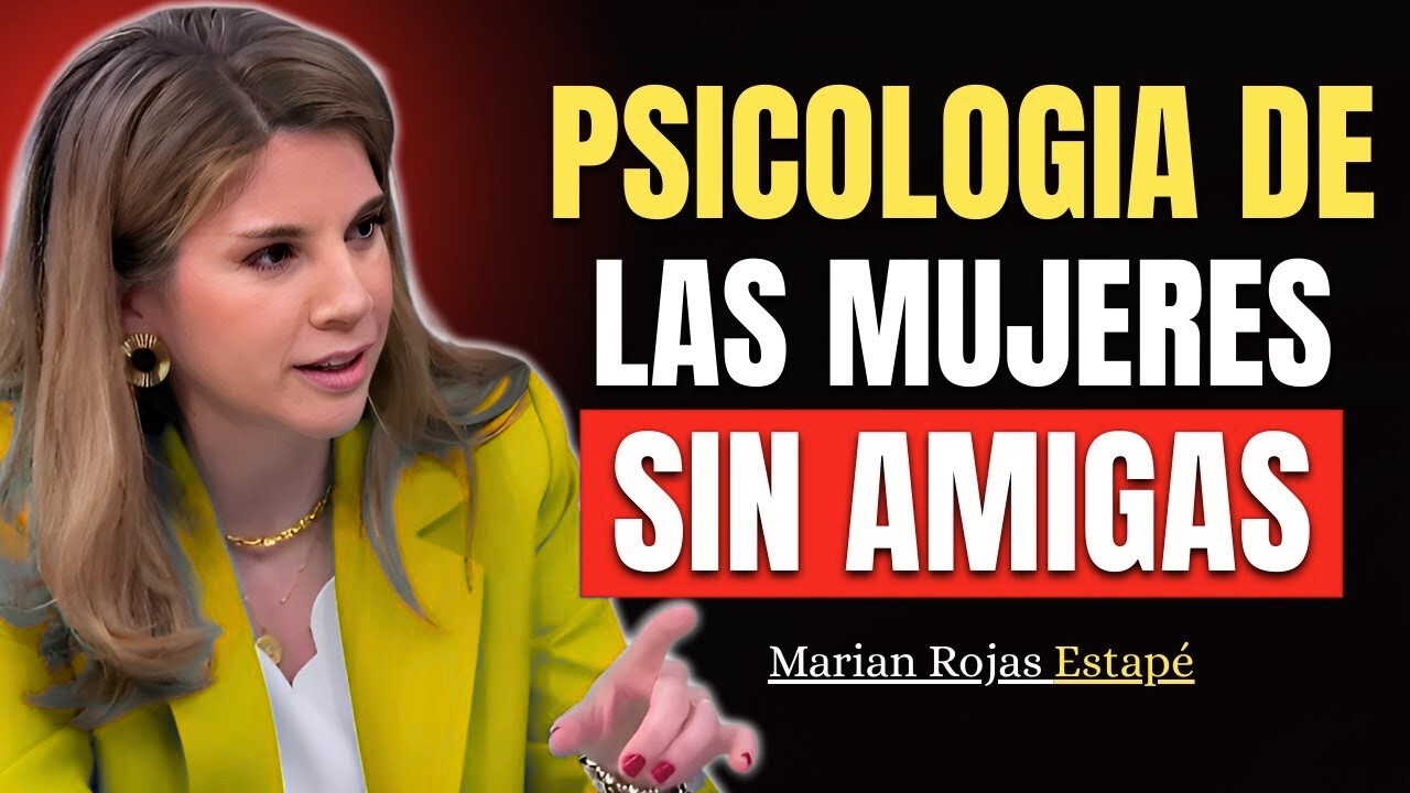Las Mujeres con Pocas o Ninguna Amiga Tienen Estas 6 Características | Marian Rojas Estapé