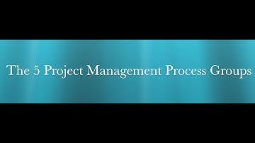 The Five Project Management Process Groups