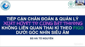 Chủ đề: Tiếp cận chẩn đoán và quản lý xuất huyết tử cung bất thường không liên quan thai kỳ