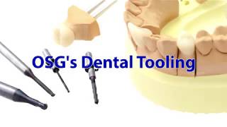 OSG Dental Tooling Solutions