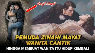 Parah! Kisah Pemuda ZINAHI MAYAT Wanita Cantik Hingga Wanita Itu Bangkit Dan Berkata...