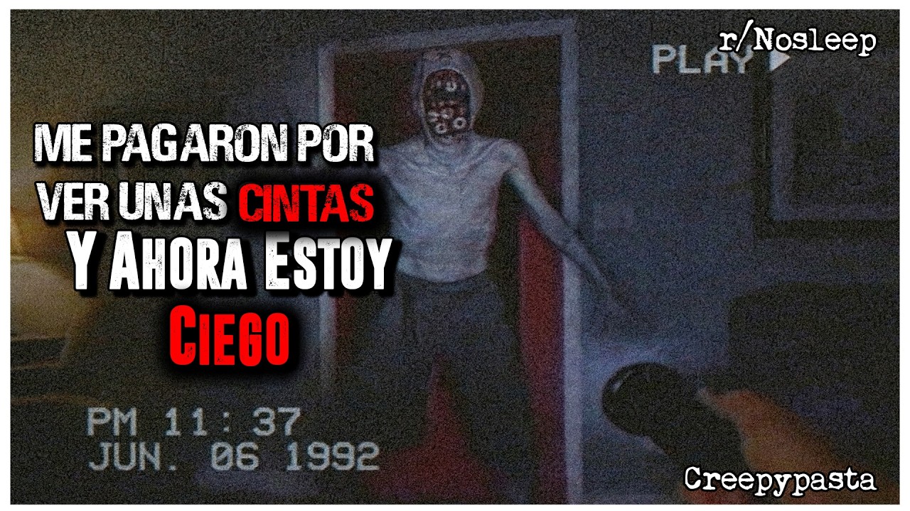 Me Pagaron Por Ver Unas Cintas Y Ahora Estoy Ciego │ r/Nosleep HISTORIAS de TERROR de REDDIT