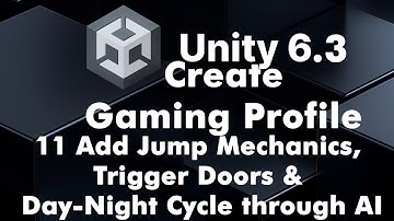Unity 6.3 Part 11 Add Jump Mechanics, Trigger Doors & Day-Night Cycle