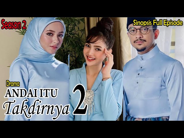 Sinopsis Drama Andai Itu Takdirnya Season 2 Full Episode class=