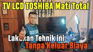 Service TV LCD Toshiba Mati Total ||Arek Komunikasi||