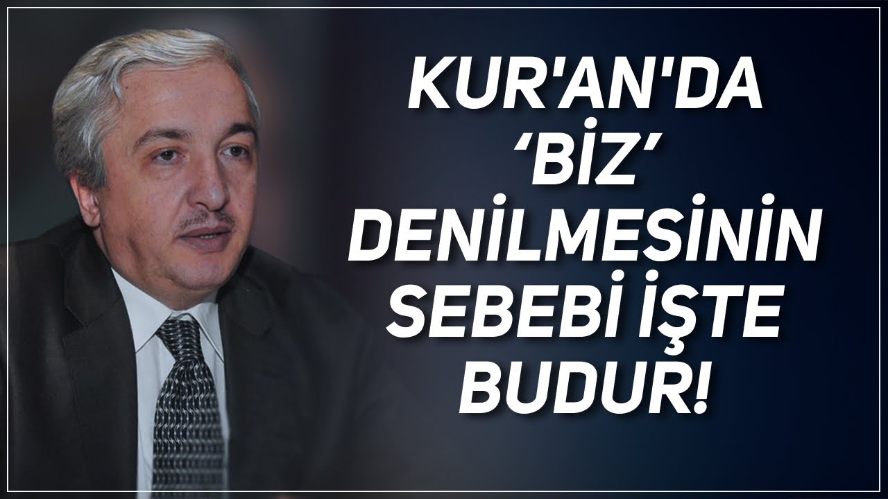 Kur'an'da Biz Denilmesinin Sebebi İşte Budur! Prof.Dr. Mehmet Okuyan
