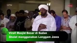 Bacaan Imam Sholat dengan Irama Langgam Jawa jadi Favorit di Sudan.