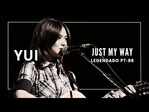 YUI ~ Just My Way [Legendado]