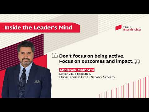 Inside The Leader's Mind with Abhishek Malhotra, SVP & Global Business Head, NS, Tech Mahindra