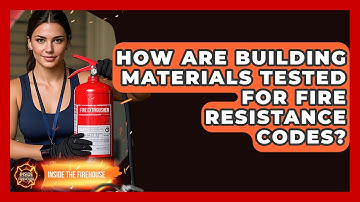 How Are Building Materials Tested For Fire Resistance Codes? - Inside the Firehouse