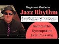 Jazz Rhythm- (Beginners Guide) - Swing 8ths, Syncopation, and Rhythmic Phrasing.