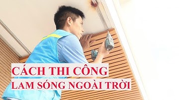 Cách thi công lam sóng ngoài trời || Ốp trần ban công