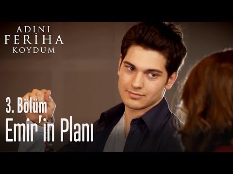 Emir'in Planı - Adını Feriha Koydum 3. Bölüm