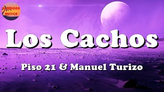 ♪ Piso 21 & Manuel Turizo - Los Cachos (Letra\Lyrics)