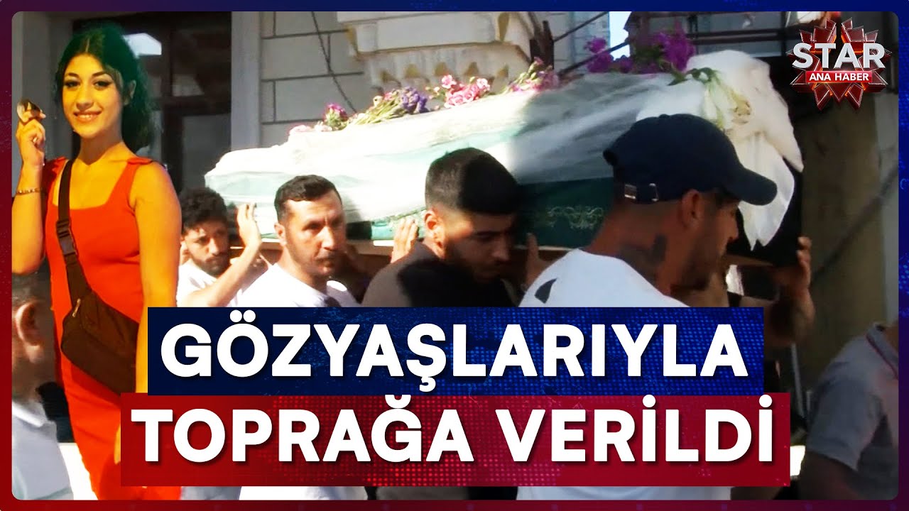 Nişanlısının Katlettiği 18 Yaşındaki Oya Gözyaşlarıyla Son Yolculuğuna Uğurlandı | Star Ana Haber