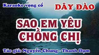 Sao Em Yêu Chồng Chị - Karaoke Vọng cổ Dây Đào - Tác giả: Nguyễn Chung - Thanh Đạm screenshot 1