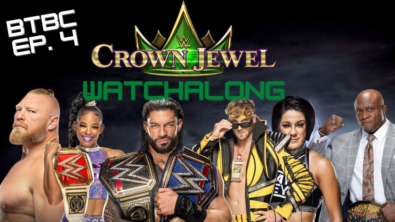 WWE CROWN JEWEL 2022 WATCHALONG! BTBC EP, 4
