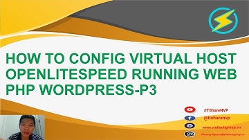 OpenLiteSpeed P3- How To Create VHOST Name Base on OpenliteSpeed-Cách Tạo Vhost
