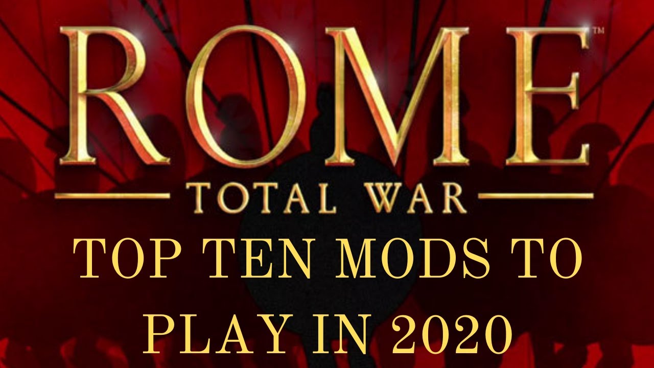 Top Ten Mods for Rome Total War to Play in 2020