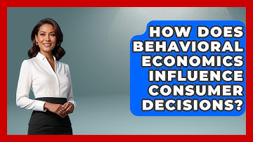 How Does Behavioral Economics Influence Consumer Decisions? - The Everyday Why