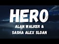 Alan Walker & Sasha Alex Sloan - Hero [Lyrics]