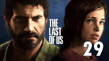 The Last of Us - Gameplay Walkthrough - Part 29 PS3 Gameplay No Commentary