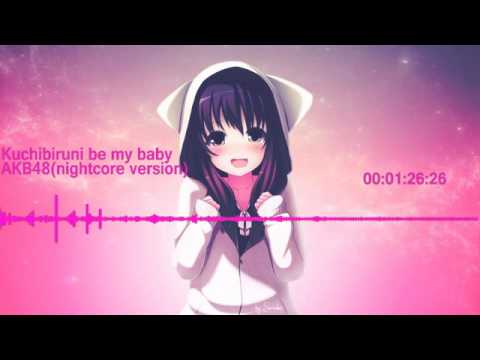 Nightcore AKB48 Kuchibiru Ni Be My Baby 