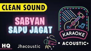 SABYAN - SAPU JAGAT ( KARAOKE ACOUSTIC ) I Jhacoustic