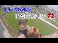 Le mans parkour 72 5  la ville est  nous